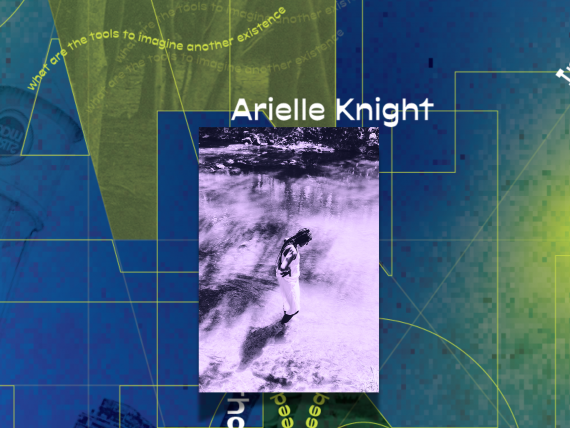 Graphic with image of Arielle Knight her and her name and words "what are the tools to imagine another existence" 