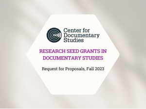 Research seed grants in documentary studies; request for proposals, fall 2023.